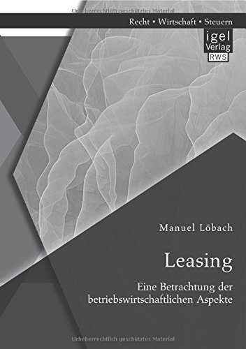 Leasing Eine Betrachtung Der Betriebswirtschaftlichen Aspekte (german Edition) [Paperback]