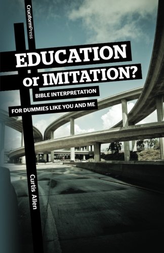 Education Or Imitation Bible Interpretation For Dummies Like You And Me [Paperback]