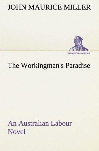 Workingman's Paradise an Australian Labour Novel [Paperback]