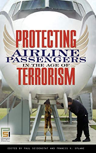 Protecting Airline Passengers in the Age of Terrorism [Hardcover]