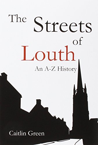 The Streets Of Louth An A-Z History [Paperback]