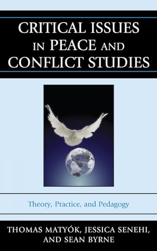 Critical Issues in Peace and Conflict Studies: Theory, Practice, and Pedagogy [Hardcover]