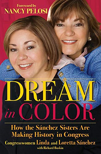 Dream in Color Ho the Snchez Sisters Are Making History in Congress [Paperback]