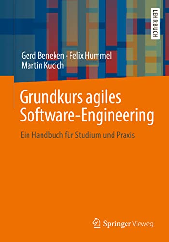 Grundkurs agiles Software-Engineering: Ein Handbuch fr Studium und Praxis [Paperback]