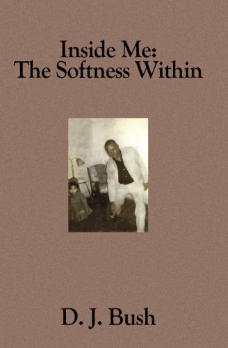 Inside Me The Softness Within [Paperback]