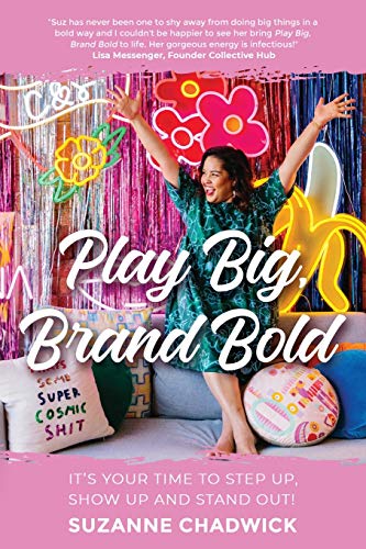 Play Big, Brand Bold  It's Your Time to Step up, Sho up and Stand Out [Paperback]