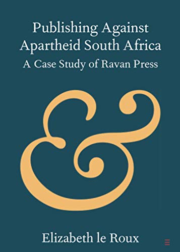 Publishing against Apartheid South Africa A Case Study of Ravan Press [Paperback]