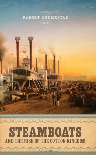 Steamboats And The Rise Of The Cotton Kingdom [Hardcover]