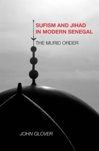 Sufism and Jihad in Modern Senegal The Murid Order [Hardcover]