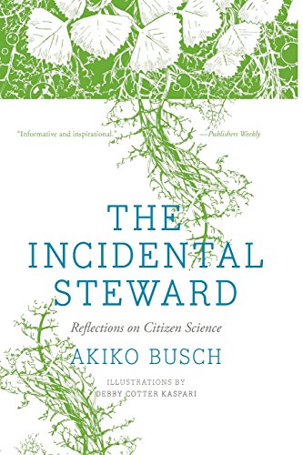 The Incidental Steward: Reflections on Citizen Science [Paperback]