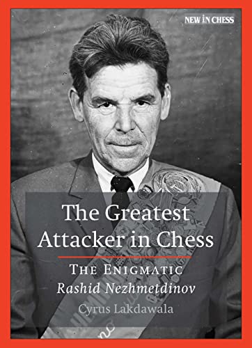 The Greatest Attacker in Chess: The Enigmatic Rashid Nezhmetdinov [Paperback]