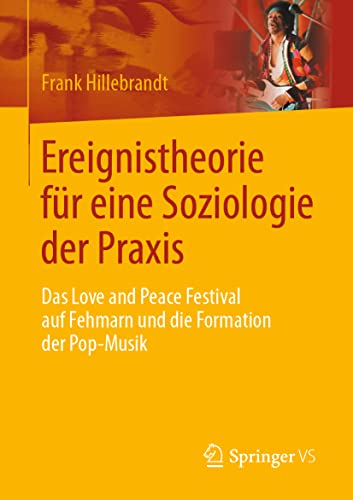 Ereignistheorie fr eine Soziologie der Praxis: Das Love and Peace Festival auf  [Paperback]