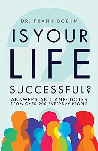 Is Your Life Successful?: Answers and Anecdotes From Over 200 Everyday People [Paperback]