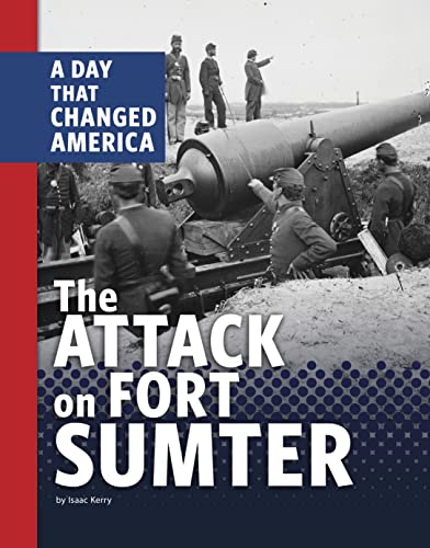 The Attack on Fort Sumter: A Day that Changed America [Hardcover]