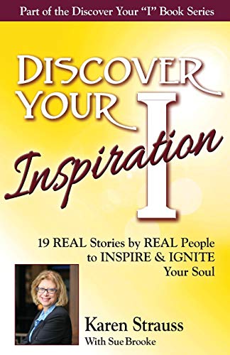 Discover Your Inspiration Special Edition Real Stories By Real People To Inspir [Paperback]