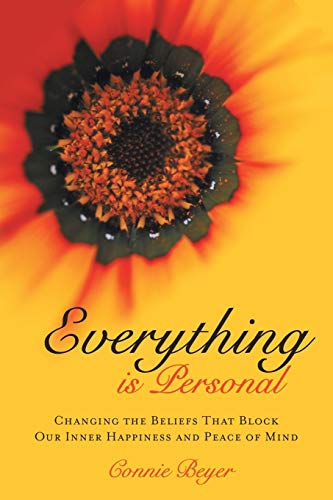 Everything Is Personal Changing The Beliefs That Block Our Inner Happiness And  [Paperback]