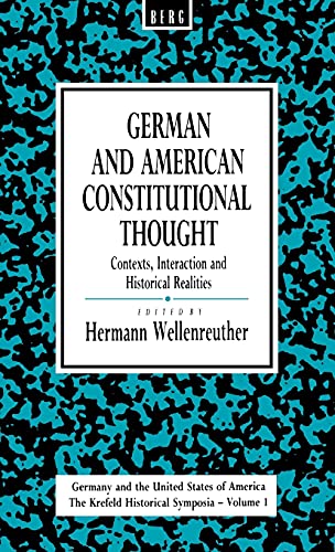 German and American Constitutional Thought Contexts, Interaction and Historical [Hardcover]