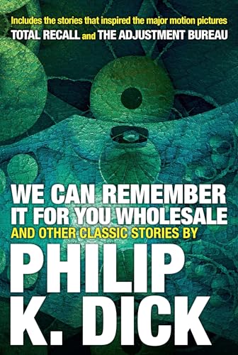 We Can Remember It for you Wholesale and Other Classic Stories [Paperback]