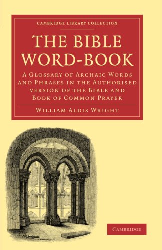 The Bible Word-Book A Glossary of Archaic Words and Phrases in the Authorised V [Paperback]