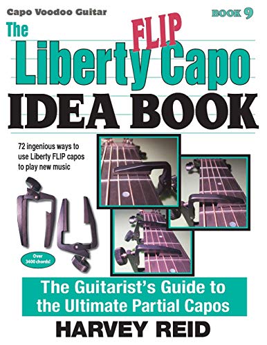 The Liberty Flip Capo Idea Book The Guitarist's Guide To The Ultimate Partial C [Paperback]