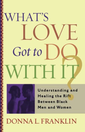 What&39s Love Got to Do With It Understanding and Healing the Rift Beteen B [Paperback]