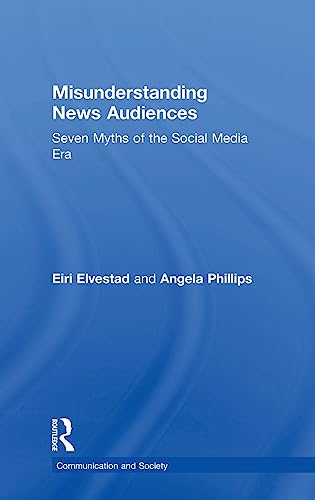 Misunderstanding Nes Audiences Seven Myths of the Social Media Era [Hardcover]