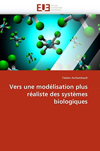 Vers Une Modilisation Plus Rialiste Des Systhmes Biologiques (french Edition) [Paperback]