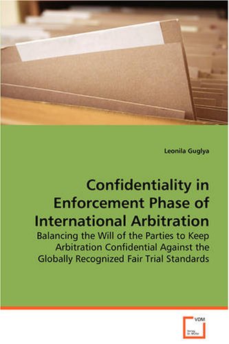 Confidentiality in Enforcement Phase of International Arbitration [Paperback]