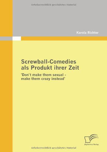 Screwball-Comedies Als Produkt Ihrer Zeit [Paperback]