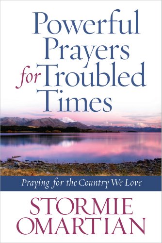 Powerful Prayers For Troubled Times: Praying For The Country We Love [Paperback]