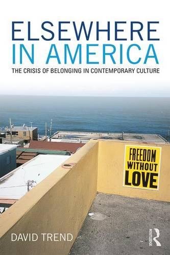 Elsehere in America The Crisis of Belonging in Contemporary Culture [Paperback]