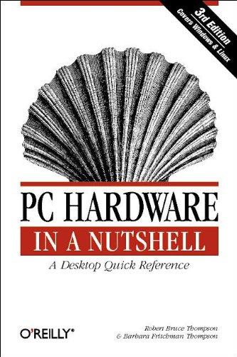 PC Hardare in a Nutshell A Desktop Quick Reference [Paperback]