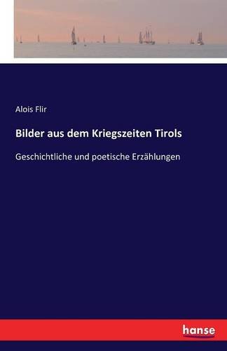 Bilder Aus Dem Kriegszeiten Tirols (german Edition) [Paperback]