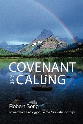 Covenant And Calling Toards A Theology Of Same-Sex Relationships [Paperback]