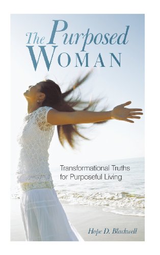 The Purposed Woman Transformational Truths For Purposeful Living [Hardcover]