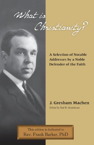 What Is Christianity Notable Addresses From A Noble Defender Of The Faith [Paperback]