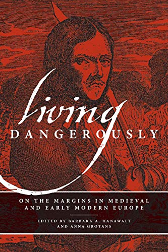 Living Dangerously On the Margins in Medieval and Early Modern Europe [Paperback]