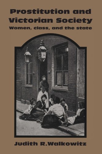 Prostitution and Victorian Society Women, Class, and the State [Paperback]