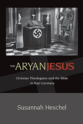 The Aryan Jesus Christian Theologians and the Bible in Nazi Germany [Paperback]