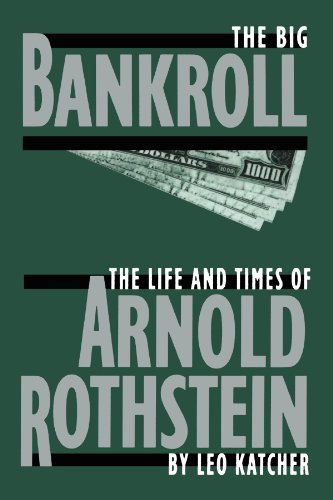 The Big Bankroll The Life And Times Of Arnold Rothstein [Paperback]