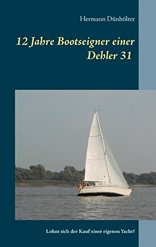 12 Jahre Bootseigner Einer Dehler 31 Segelyacht (german Edition) [Paperback]