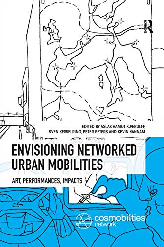 Envisioning Netorked Urban Mobilities Art, Performances, Impacts [Paperback]