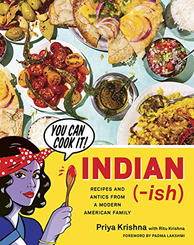 Indian-ish: Recipes and Antics from a Modern American Family [Hardcover]