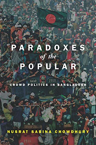 Paradoxes of the Popular: Crowd Politics in Bangladesh [Paperback]