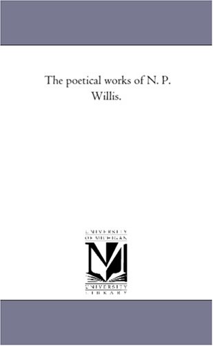 Poetical Works of N P Willis [Unknon]