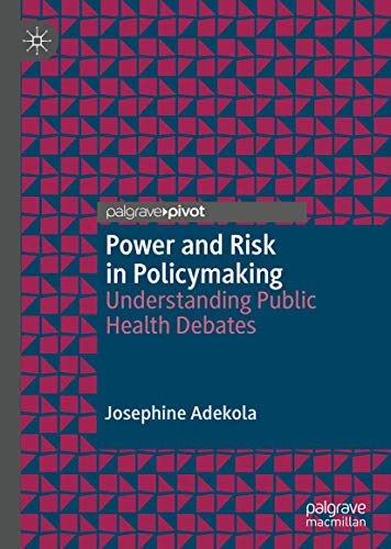 Power and Risk in Policymaking: Understanding Public Health Debates [Hardcover]