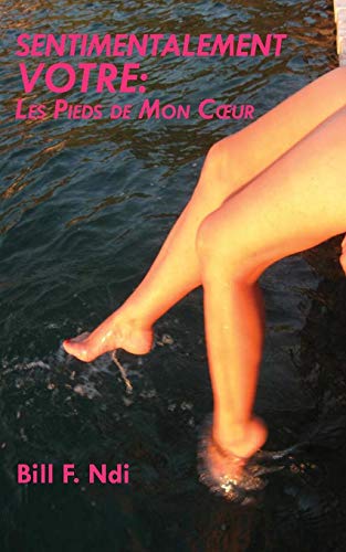 Sentimentalement Votre Les Pieds De Mon C Ur (french Edition) [Paperback]