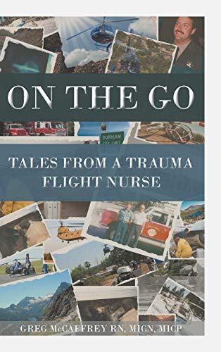 On the Go  Tales from a Trauma Flight Nurse [Hardcover]