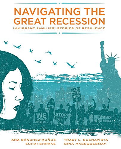 Navigating the Great Recession  Immigrant Families' Stories of Resilience [Paperback]