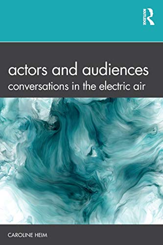 Actors and Audiences Conversations in the Electric Air [Paperback]